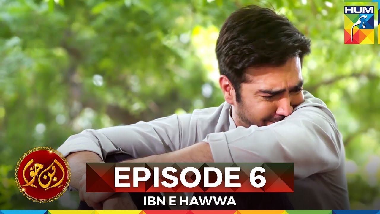 Ibn-e-Hawwa Episode 6