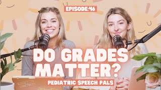 Let's Talk About Grades  Before, During, and After SLP Grad School