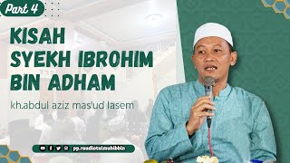 kisah wali Allah syekh ibrohim bin adham(part 4) |kh.abdul aziz masud Lasem