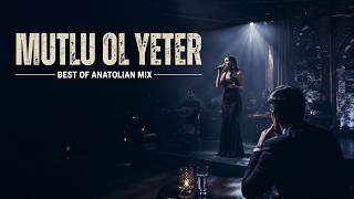Mutlu Ol Yeteri Bir De Böyle Dinleyin (Harika Cover)[Best Of Anatolian Mix]
