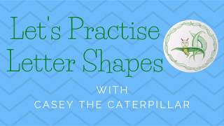 Learning the Casey the Caterpillar Letter Shapes
