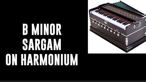 B Minor Scale Sargam on Harmonium for Daily Riyaz
