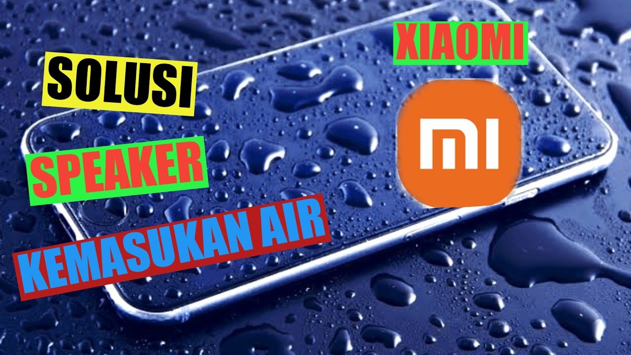 SPEAKER HP KEMASUKAN AIR ?? INI DIA SOLUSINYA !!! [HP XIOMI] YouTube
