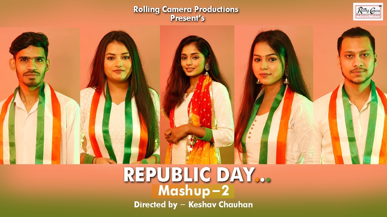 REPUBLIC DAY MASHUP (Patriotic Songs) | Rolling camera productions |2022|