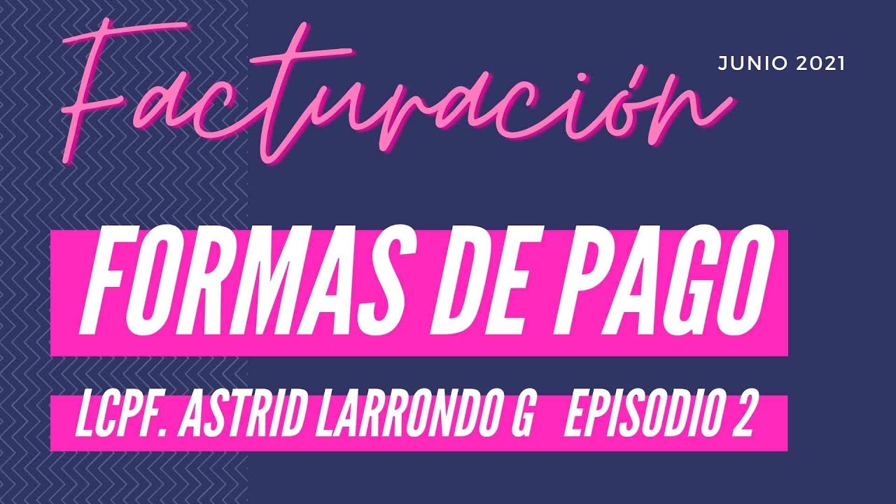 Facturación Episodio 2. Catalogo de Formas de Pago SAT YouTube