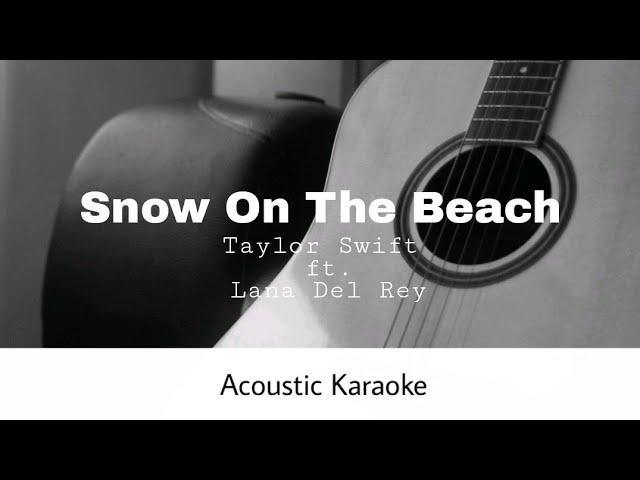 Taylor Swift ft. Lana Del Rey - Snow On The Beach (Acoustic Karaoke)