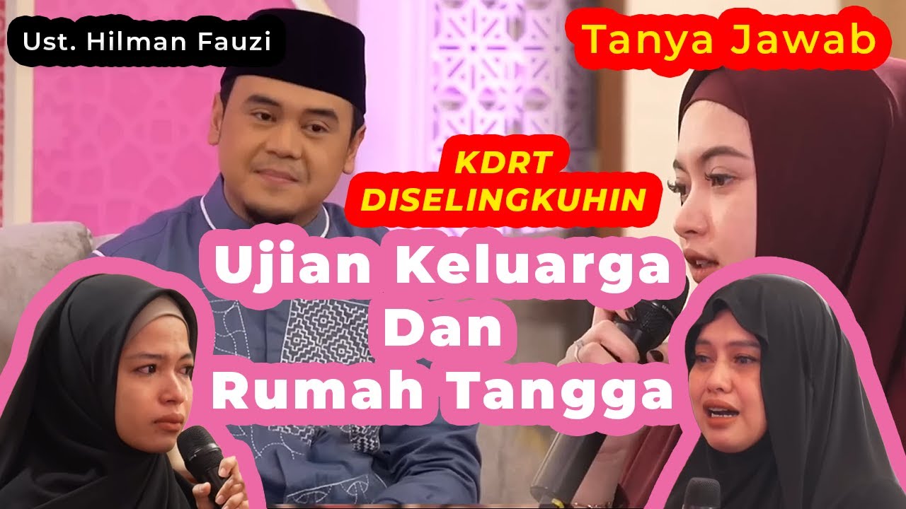 ❗Tanya Jawab ❗ Ujian Keluarga dan Rumah Tangga Akibat KDRT Serta DISELINGKUHIN - Ustadz Hilman Fauzi