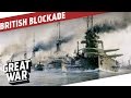 The British Naval Blockade of Germany I THE GREAT WAR Special