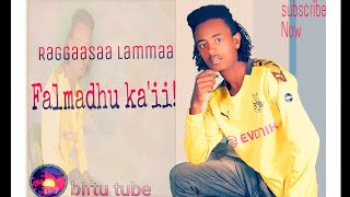 Raggaasaa Lammaa 'Falmadhu Ka'ii'!  New Oromo Music 2021(oficial video)