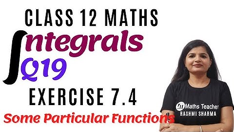 Class 12th || Exercise 7.4 Q19 || Integrals || Some particular Functions || NCERT