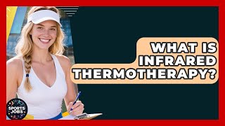 What Is Infrared Thermotherapy? - Sports Jobs screenshot 5