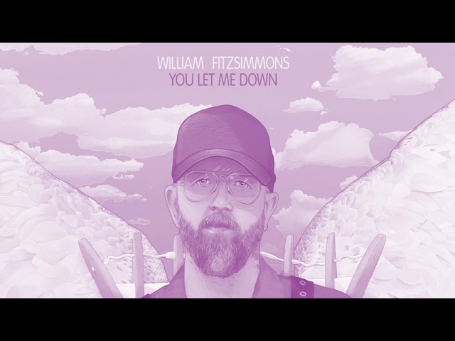 William Fitzsimmons - You Let Me Down