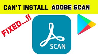 fix can't install adobe scan app error on google play store android & ios - can't download problem