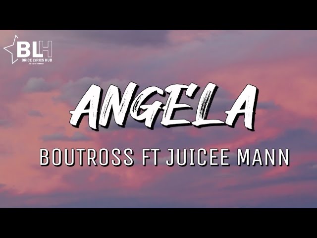 Boutross ft Juicee Man - Angela (Lyrics) class=