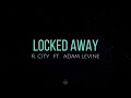 Locked away (lyrics) - R. City ft. Adam Levine