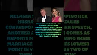 Melania Trump Skips Correspondents' Dinner Speech as Reports Question State of Marriage