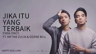 Enda Oncy ft. Metha Zulia & Ozane Bill - Jika Itu Yang Terbaik (Lirik)