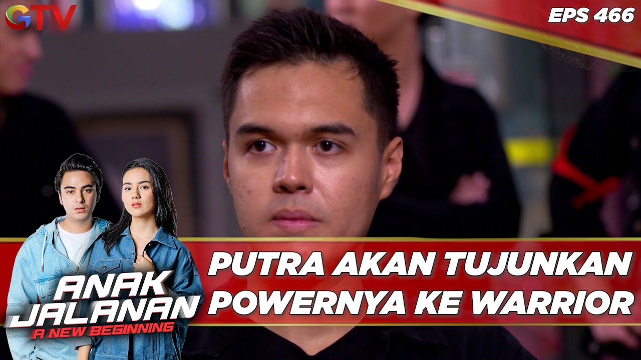 Putra Akan Tujunkan Powernya Ke Warrior - Anak Jalanan A New Beginning