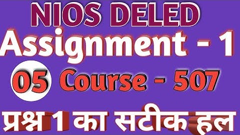 Nios Deled course 507 Assignment 1 Question 1 का सटीक उत्तर।  Ye kaise Md Ishtiyaque