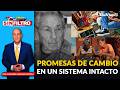 Promesas de cambio… en un sistema intacto