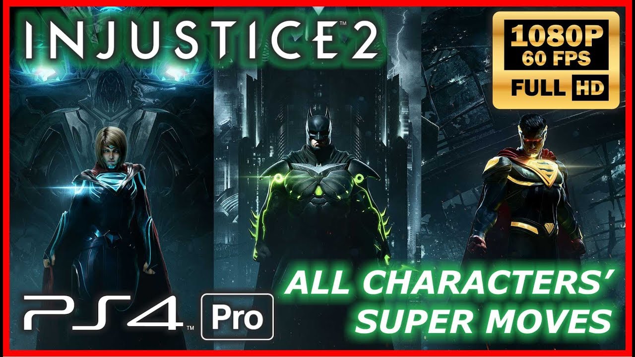 INJUSTICE 2 All Super Moves All Characters - NO HUD - Full HD 1080p ...