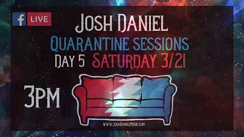 Josh Daniel - Quarantine Sessions Day 5 - 3/21/20