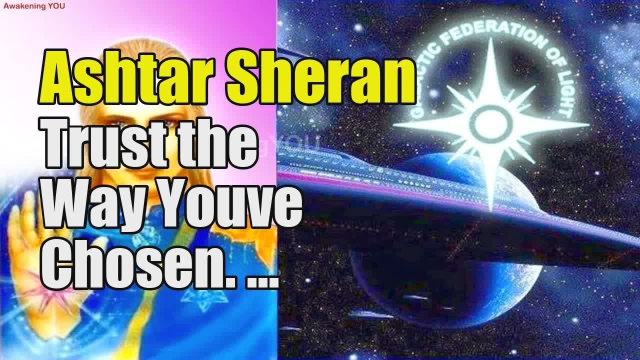 Ashtar Sheran – Trust the Way You’ve Chosen | Awakening YOU - YouTube