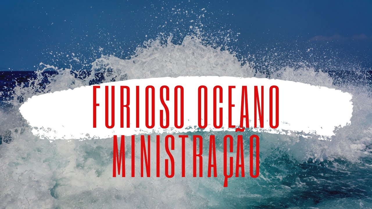 Furioso Oceano Vem Fluir Dentro De Mim