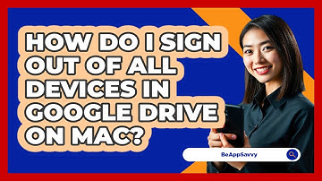 How do I sign out of all devices in Google Drive on Mac? - Be App Savvy