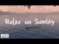 Relax on Sunday - English Song Chill, Top Tiktok Song