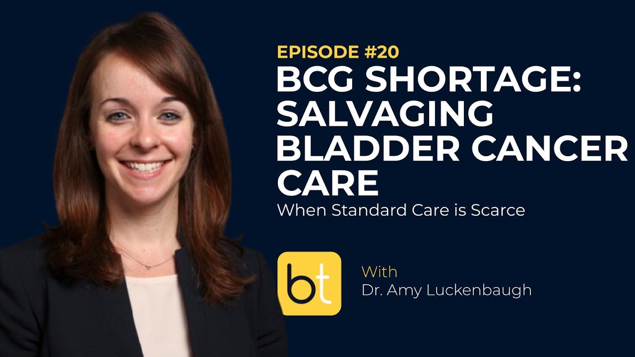 BCG Shortage: Salvaging Bladder Cancer Care When Standard Care Is Scarce w/ Dr. Luckenbaugh | Ep. 20