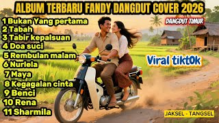 Album Terbaru Fandy Cover Versi Dangdut Timur  Viral Tiktok  Bukan Yang Pertama  Tabah  Nurlela