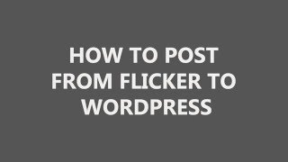 How to post from Flickr to WordPress