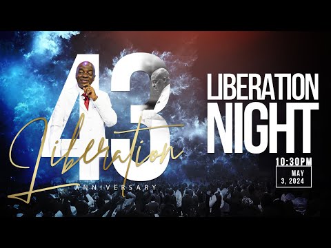 43RD ANNIVERSARY CELEBRATION | LIBERATION NIGHT | 3, MAY 2024 | FAITH TABERNACLE OTA.