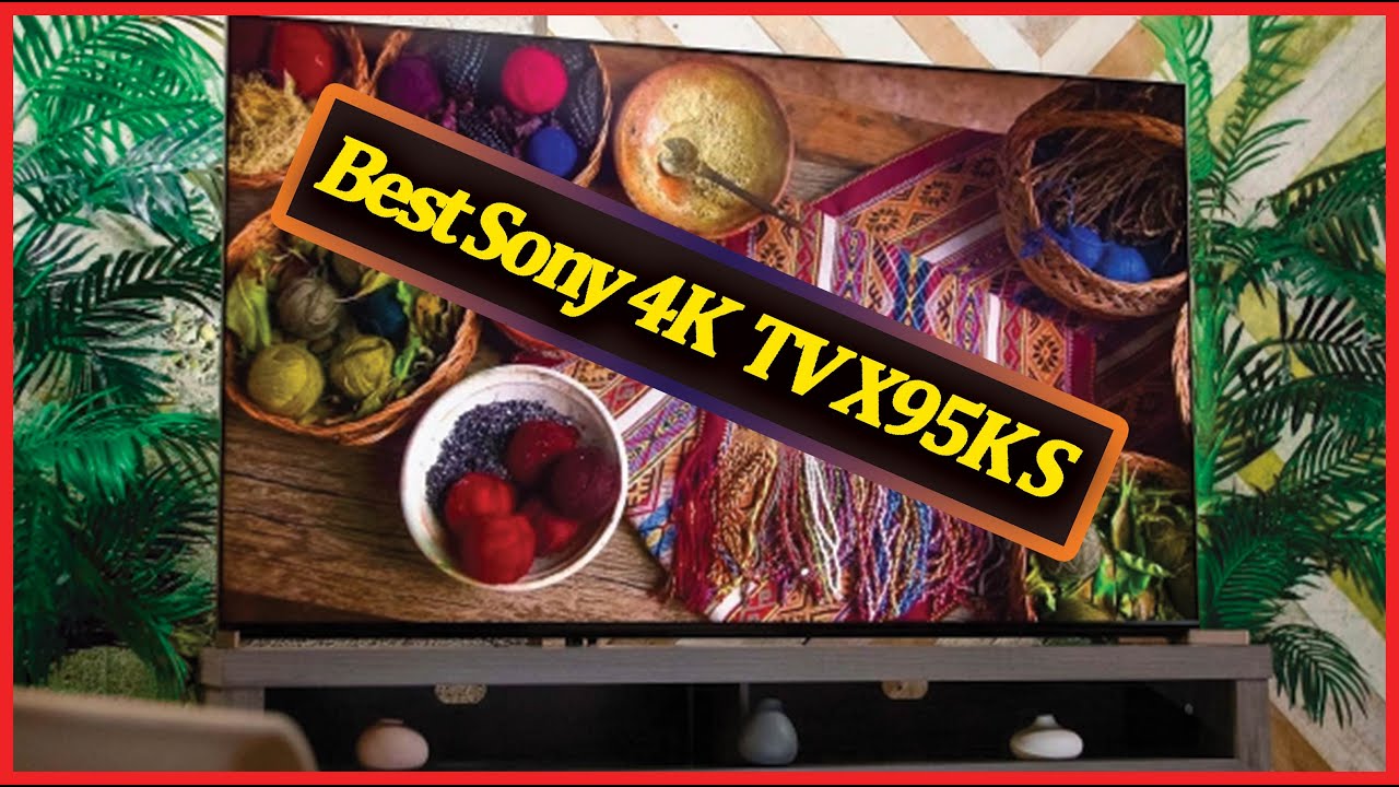 Best Sony 65 Inch 4K Ultra HD TV X95K Series Review With Ultimate