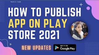 How to Publish App on Play Store 2022 - Technic Dude