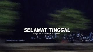 virgoun - selamat tinggal (slowed + reverb)