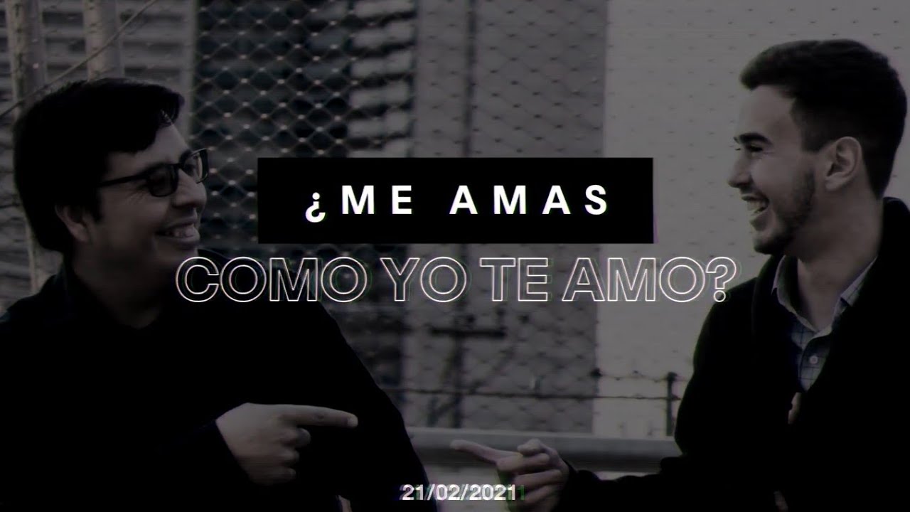 ¿ME AMAS COMO YO TE AMO? - 21/02/2021 - YouTube