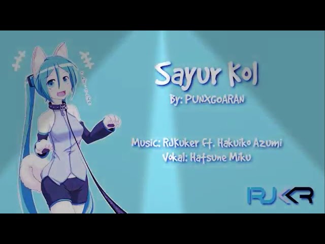 Sayur Kol - PUNXGOARAN [VOCALOID COVER] Hatsune Miku ft. RJKuker & Hakuiko Azumi class=