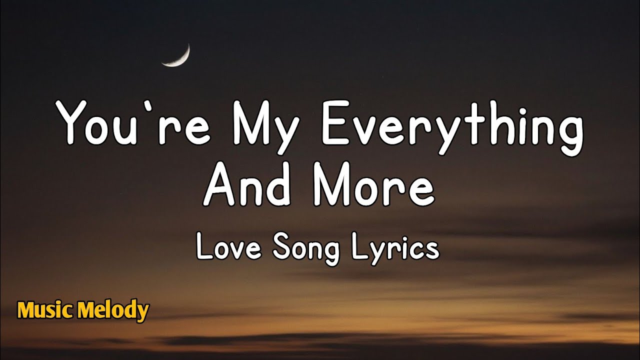 You're My Everything And More - Love Song (Lyrics) π You're My Everything And More - Love Song (Lyrics) π