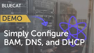 BlueCat Integrity | Configure DNS & DHCP in Address Manager (BAM)