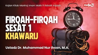 Manhaj Imam Malik Fi itsbatil Aqidah : Firqah Firqah Sesat 1 Khawarij - Ustadz Dr Muhammad Nur Ihsan