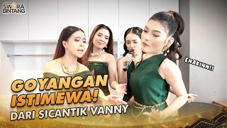 HOTNYA VANNY! Kalau Udah Goyang Main Truth Of Dare | BACKSTAGE KONTES SWARA BINTANG 2024