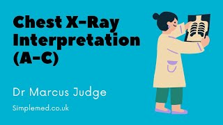 Chest X-Ray Interpretation (A-C) | SimpleMed Radiology Lecture Series | Dr Judge