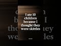 I ate 10 children because I thought they were skittles #notmuch #givemebackmykids #memes #viral #fyp