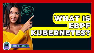 What Is eBPF Kubernetes? - Next LVL Programming