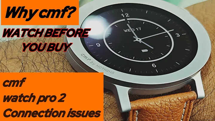cmf watch pro 2 problems and connection issues and its disappointed please watch before you buy