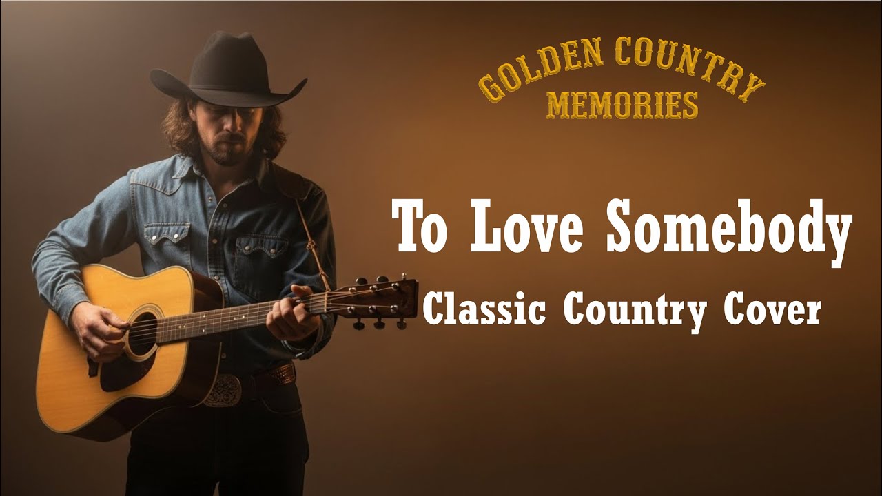 To Love Somebody – Bee Gees (Classic Country Cover)