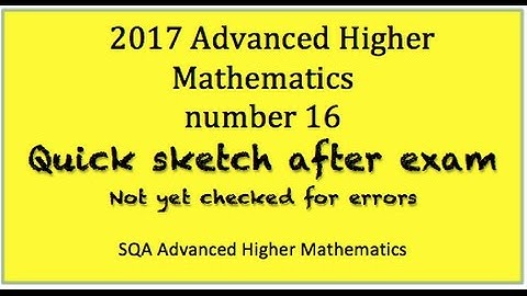 2017 SQA Advanced Higher Mathematics No. 16