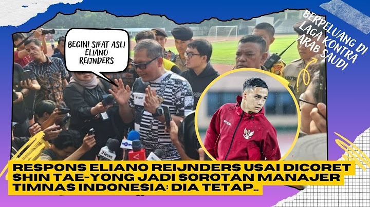 Respon Eliano Reijnders usai Dicoret Shin Tae-yong Jadi Sorotan Manajer Timnas Indonesia:Dia tetap..